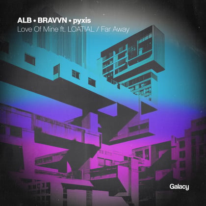 Love Of Mine / Far Away album by ALB, pyxis, BRAVVN & LOATIAL - Drum and Bass Cover Art