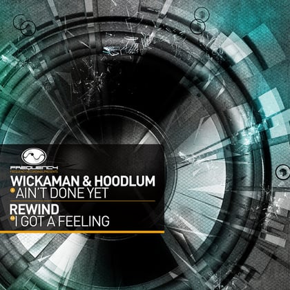 Ain't Done Yet / I Got a Feeling album by Wickaman - Drum and Bass Cover Art
