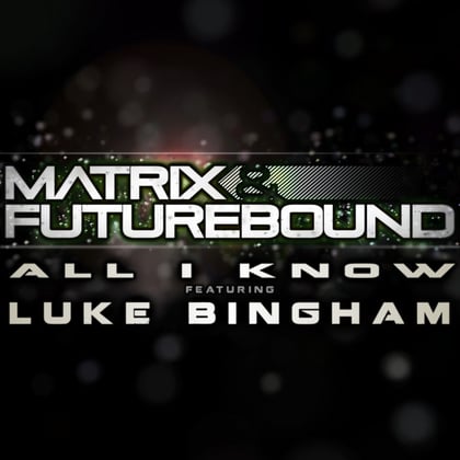 All I Know album by Matrix & Futurebound - Drum and Bass Cover Art