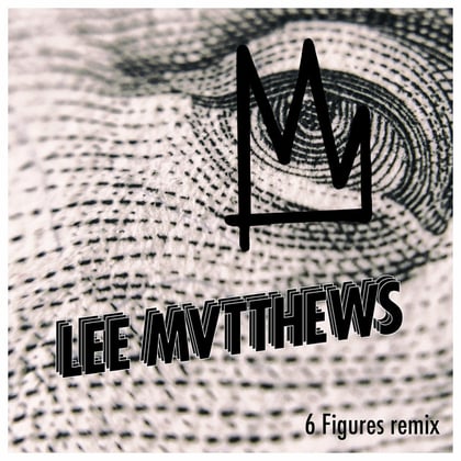 6 Figures (Lee Mvtthews Remix) album by Lee Mvtthews - Drum and Bass Cover Art