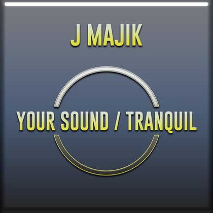 Your Sound / Tranquil album by J Majik - Drum and Bass Cover Art