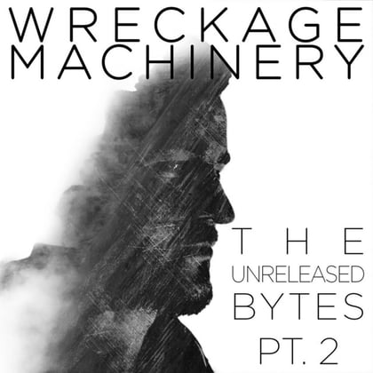 The Unreleased Bytes, Pt. 2 album by Wreckage Machinery - Drum and Bass Cover Art