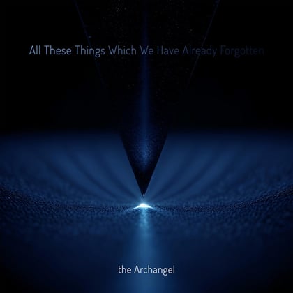 All These Things Which We Have Already Forgotten album by The Archangel - Drum and Bass Cover Art