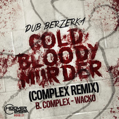 Cold Bloody Murder Complex Rmx / Wacko album by Dub Berzerka & Complex - Drum and Bass Cover Art