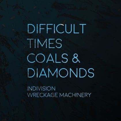Difficult Times / Coals & Diamonds album by Indivision & Wreckage Machinery - Drum and Bass Cover Art