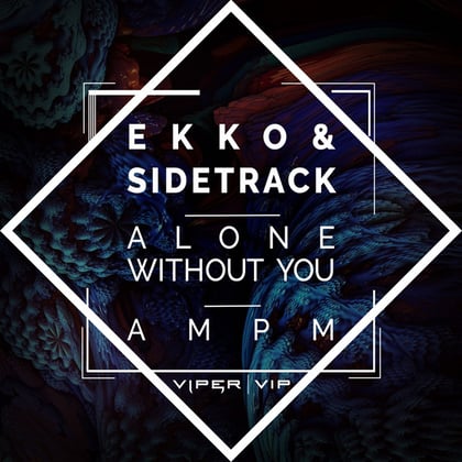 Alone Without You / AM PM album by Ekko & Sidetrack - Drum and Bass Cover Art