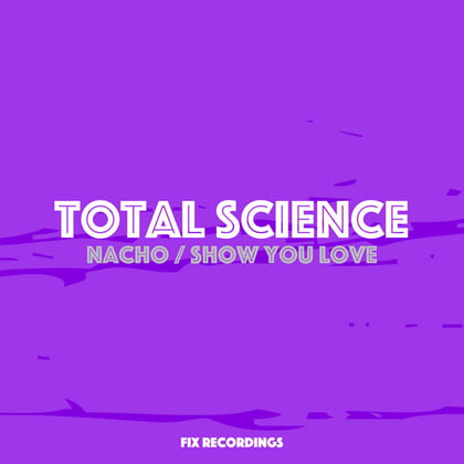 Nacho / Show You Love album by Total Science - Drum and Bass Cover Art