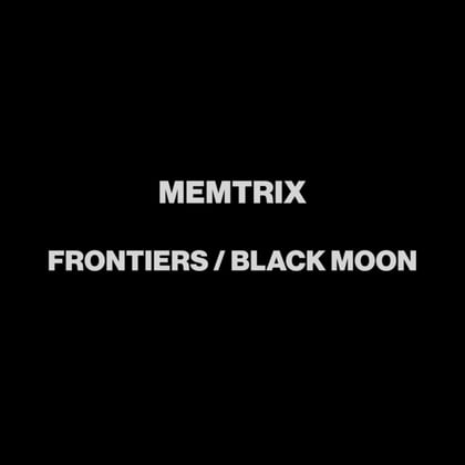 Frontiers / Black Moon album by Memtrix - Drum and Bass Cover Art