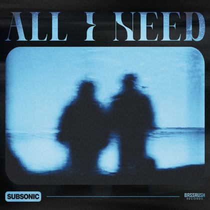 All I Need album by Subsonic - Drum and Bass Cover Art