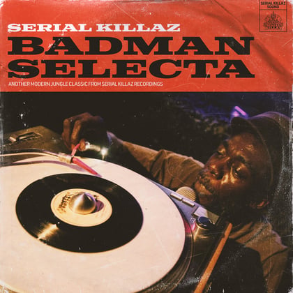 Badman Selecta album by Serial Killaz - Drum and Bass Cover Art