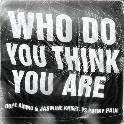 Who Do You Think You Are album by Ed Solo, Dope Ammo, Jasmine Knight & Porky Paul - Drum and Bass Cover Art