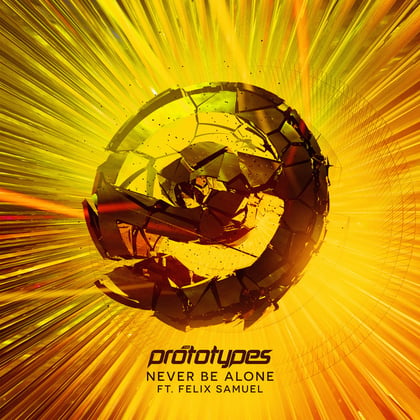 Never Be Alone album by The Prototypes & Felix Samuel - Drum and Bass Cover Art