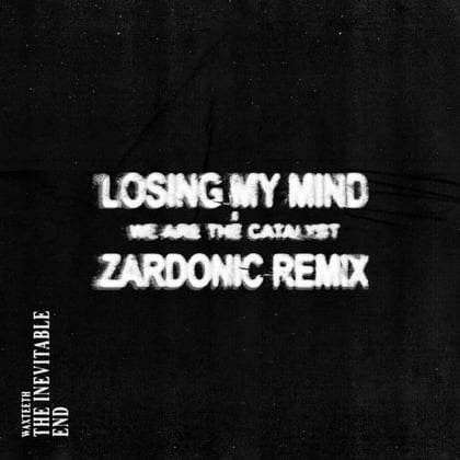 Losing My Mind (Zardonic Remix) album by Zardonic, Waxteeth & We Are the Catalyst - Drum and Bass Cover Art
