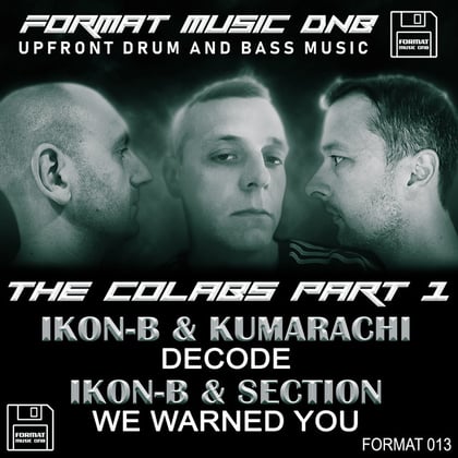 The Colabs Part 1 Decode & We Warned You album by Ikon-B, Kumarachi & Section - Drum and Bass Cover Art
