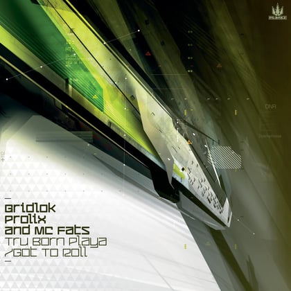 Tru Born Playa / Got to Roll album by Gridlok & Prolix - Drum and Bass Cover Art