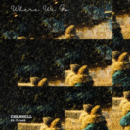 Where we go album by Channell & 2b.Frank - Drum and Bass Cover Art