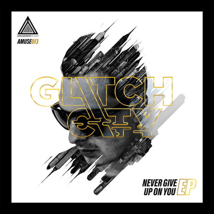 Never Give Up On You album by Glitch City - Drum and Bass Cover Art