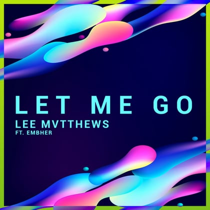 Let Me Go album by Lee Mvtthews - Drum and Bass Cover Art