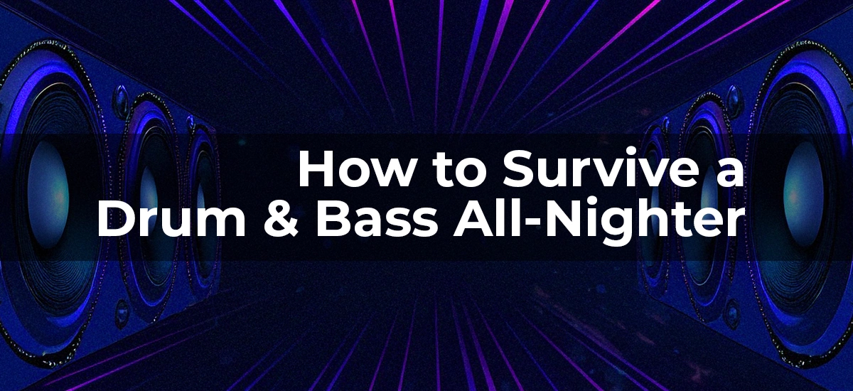 How to Survive a Drum & Bass All-Nighter: A Raver’s Guide Cover Image