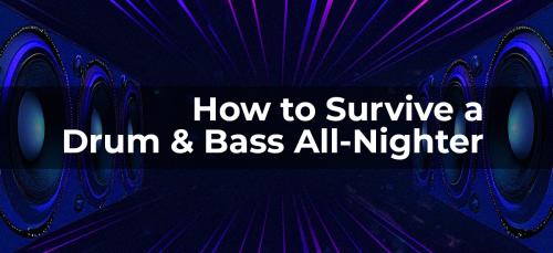 How to Survive a Drum & Bass All-Nighter: A Raver’s Guide Image