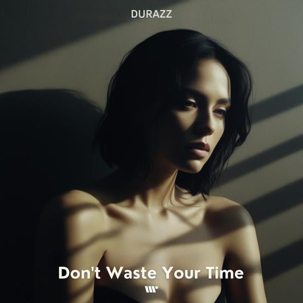 Cover image for Don’t Waste Your Time by Durazz